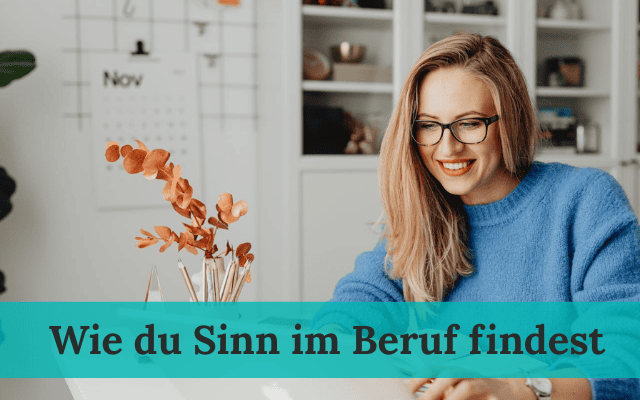 Sinn im Beruf: Wie du herausfindest, was dir wichtig ist