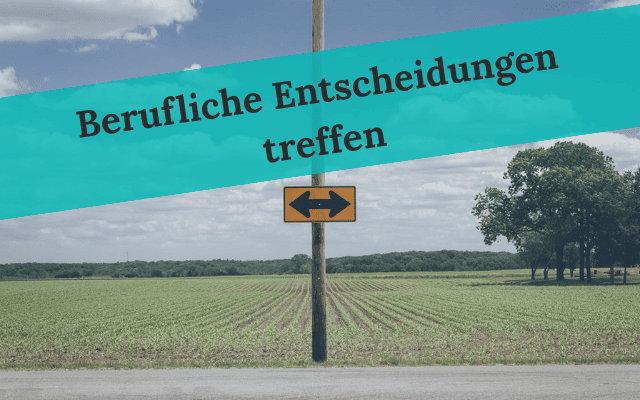 Eine berufliche Entscheidung treffen kann herausfordernd sein.